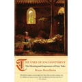 The Uses of Enchantment: The Meaning and Importance of Fairy Tales - Paperback