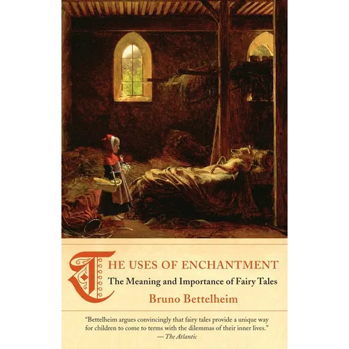 The Uses of Enchantment: The Meaning and Importance of Fairy Tales - Paperback