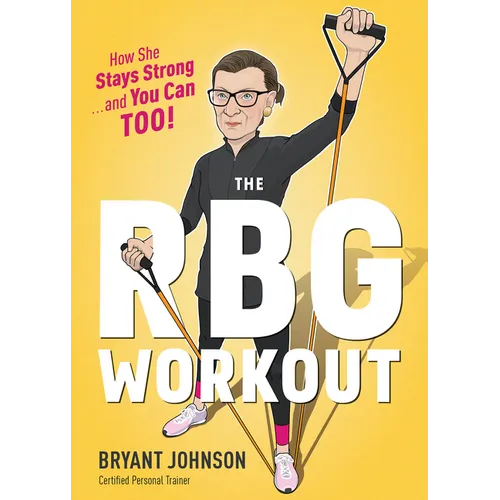 The RBG Workout: How She Stays Strong . . . and You Can Too! - Hardcover