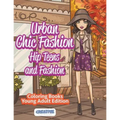 Urban Chic Fashion, Hip Teens and Fashion Coloring Books Young Adult Edition - Paperback
