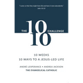 The 10: 10 Challenge: 10 Weeks, 10 Ways to a Jesus-Led Life - Paperback