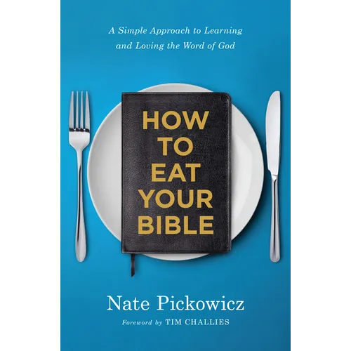 How to Eat Your Bible: A Simple Approach to Learning and Loving the Word of God - Paperback