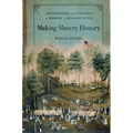 Making Slavery History: Abolitionism and the Politics of Memory in Massachusetts - Paperback