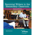 Becoming Writers in the Elementary Classroom: Visions and Decisions - Paperback
