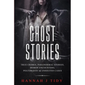 Ghost Stories: True crimes, Paranormal stories, Demon encounters, poltergeist & unsolved cases. - Paperback