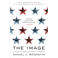 The Image: A Guide to Pseudo-Events in America - Paperback