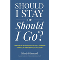 Should I Stay or Should I Go?: A Financial Advisor's Guide to Thinking Through Their Biggest Decision - Paperback