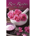 Rose Recipes from Olden Times - Paperback