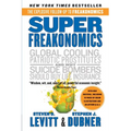 Superfreakonomics: A Rogue Economist Explores the Hidden Side of Everything - Paperback