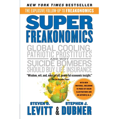 Superfreakonomics: A Rogue Economist Explores the Hidden Side of Everything - Paperback