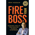 Fire Your Boss: Transform Your Life From Employee to Digital Entrepreneur - Paperback