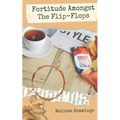 Fortitude Amongst The Flip-Flops - Paperback