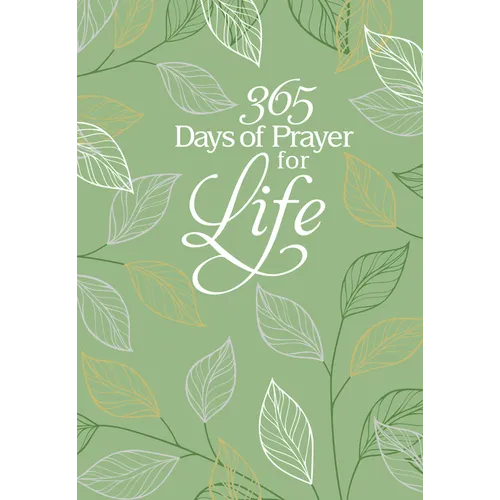 365 Days of Prayer for Life: Daily Prayer Devotional - Imitation Leather