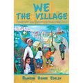 We the Village: Achieving Our Collective Greatness Now - Paperback