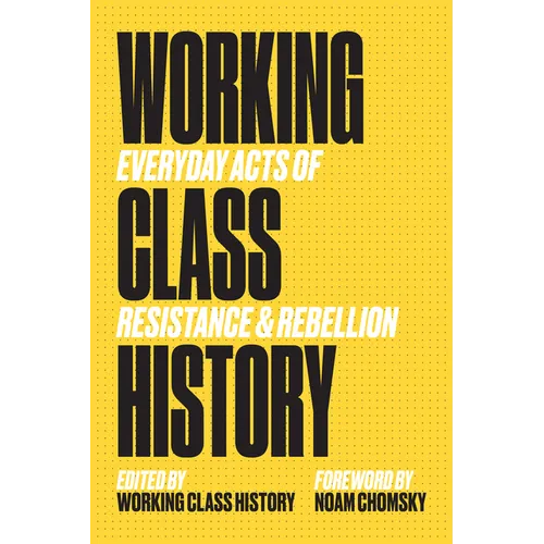 Working Class History: Everyday Acts of Resistance & Rebellion - Paperback
