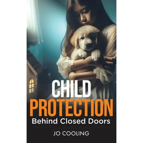Child Protection Behind Closed Doors - Hardcover