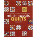 Mini-Mosaic Quilts: 30+ Block Designs - 14 Projects - Easy Piecing Technique - Paperback