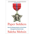 Paper Soldiers: How the Weaponization of the Dollar Changed the World Order - Hardcover