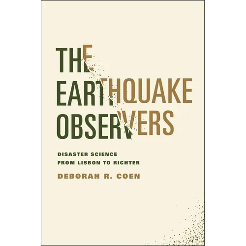 The Earthquake Observers: Disaster Science from Lisbon to Richter - Paperback