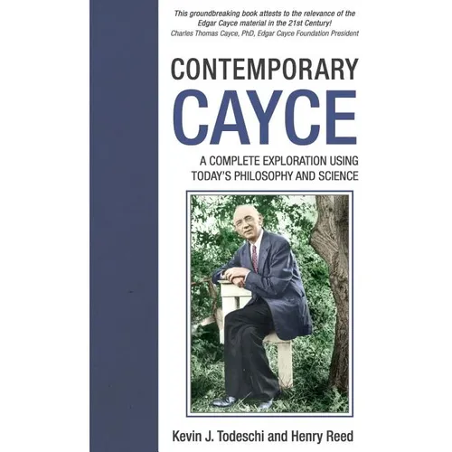Contemporary Cayce: A Complete Exploration Using Today's Philosophy and Science - Paperback
