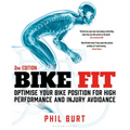 Bike Fit 2nd Edition: Optimise Your Bike Position for High Performance and Injury Avoidance - Paperback