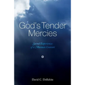 God's Tender Mercies: Sacred Experiences of a Mormon Convert - Paperback