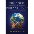 The Spirit of Philanthropy: Fundraising for a Better World - Paperback