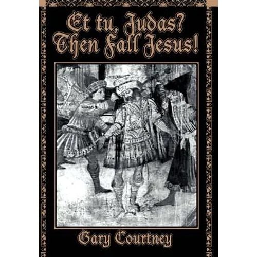 Et tu, Judas? Then Fall Jesus! - Hardcover