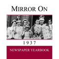 Mirror On 1937: Newspaper Yearbook containing 120 front pages from 1937 - Unique gift / present idea. - Paperback