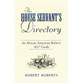 The House Servant's Directory: An African American Butler's 1827 Guide - Paperback