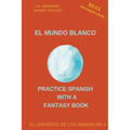 El Mundo Blanco (B2-C1 Advanced Level) -- Spanish Graded Readers with Explanations of the Language - Paperback