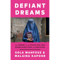 Defiant Dreams: The Journey of an Afghan Girl Who Risked Everything for Education - Paperback