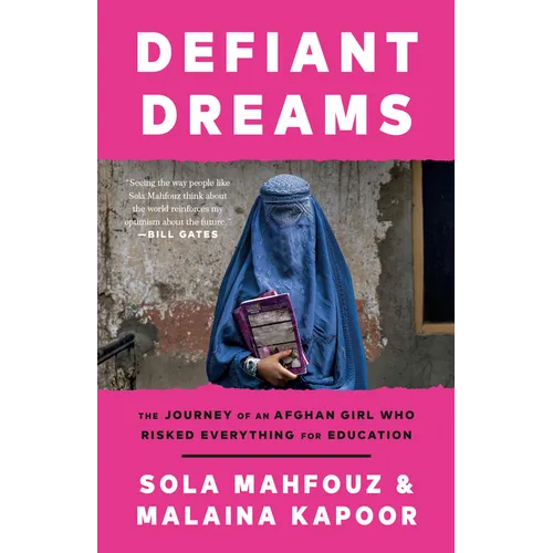 Defiant Dreams: The Journey of an Afghan Girl Who Risked Everything for Education - Paperback