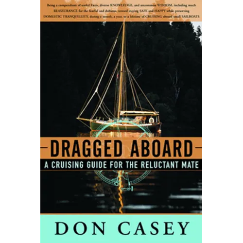 Dragged Aboard: A Cruising Guide for a Reluctant Mate - Hardcover