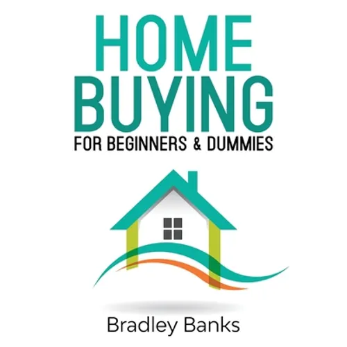 Home Buying for Beginners & Dummies - Paperback