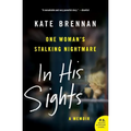 In His Sights: One Woman's Stalking Nightmare - Paperback