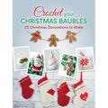 Crochet your Christmas Baubles: over 25 christmas decorations to make - Paperback