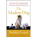 The Modern Dog: How Dogs Have Changed People and Society and Improved Our Lives - Paperback