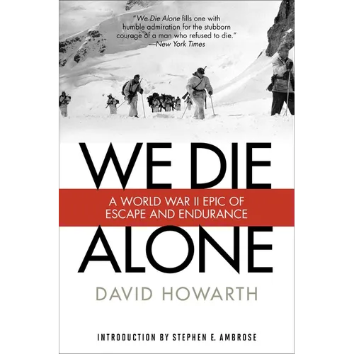 We Die Alone: A WWII Epic of Escape and Endurance - Paperback