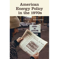 American Energy Policy in the 1970s - Paperback