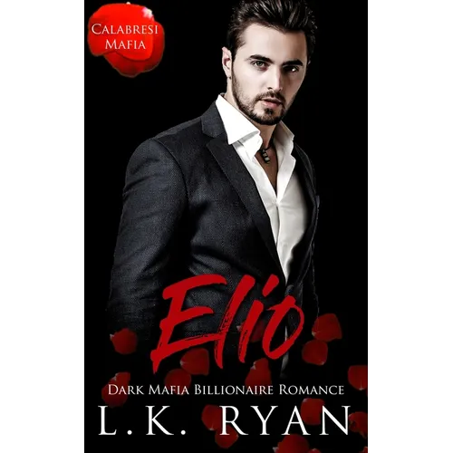 Elio: A Possessive Second Chance Dark Mafia Billionaire Romance - Paperback