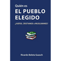 Quién es El Pueblo Elegido: ¿judíos, cristianos o musulmanes? - Paperback