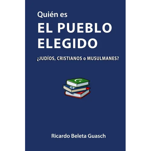 Quién es El Pueblo Elegido: ¿judíos, cristianos o musulmanes? - Paperback