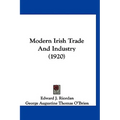 Modern Irish Trade And Industry (1920) - Paperback