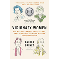 Visionary Women: How Rachel Carson, Jane Jacobs, Jane Goodall, and Alice Waters Changed Our World - Paperback