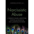 Narcissistic Abuse: A Therapist's Guide to Identifying, Escaping, and Healing from Toxic and Manipulative People - Paperback