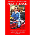 Persistence; In Business. In Sports. In Life., A Business Memoir - Hardcover