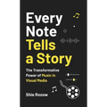 Every Note Tells a Story: The Transformative Power of Music in Visual Media - Hardcover