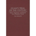 Guam's Trial of the Century: News, Hegemony, and Rumor in an American Colony - Hardcover