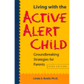 Living with the Active Alert Child: Groundbreaking Strategies for Parents - Paperback